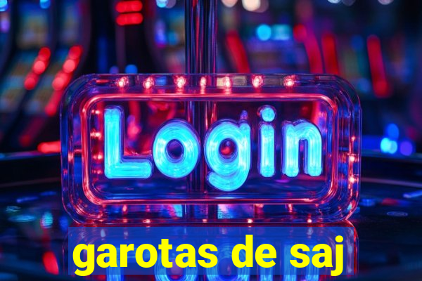 garotas de saj